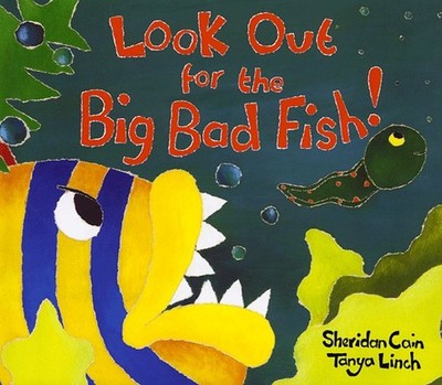 LOOK OUT FOR THE BIG BAD FISH! By Sheridan Cain & Tanya Linch - Hardcover *VG+*