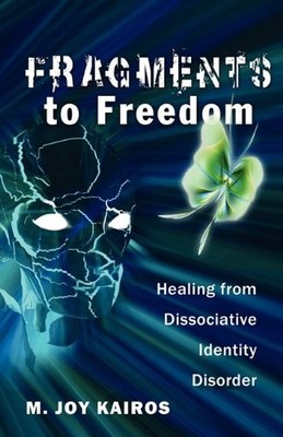 FRAGMENTS TO FREEDOM By M. Joy Kairos