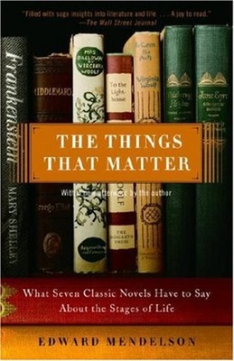 The Things That Matter : What Seven Classic Novels Have to Say ab
