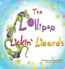 The Lollipop Lickin' Lizards by Carey Wilson: New