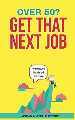 Over 50? Get That Next Job by Foster-Fletcher, Adrian Paperback / softback Book