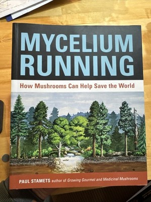 Mycelium Running : How Mushrooms Can Help Save the World by Paul Stamets