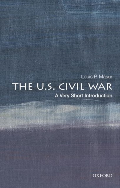 U. S. Civil War : A Very Short Introduction by Louis P. Masur (2020, Trade ... - Image 2