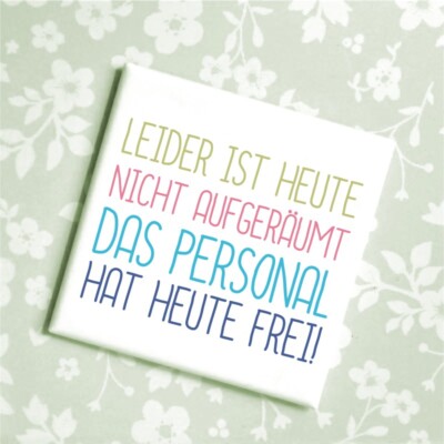 Magnet Leider ist heute nicht aufgeräumt - Personal hat frei