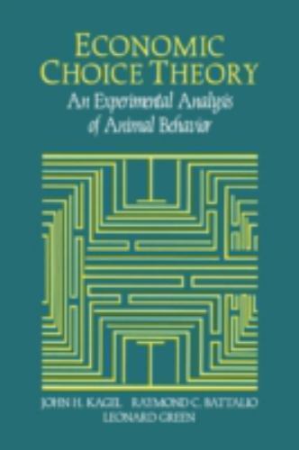 Economic Choice Theory An Experimental Analysis Animal Behavior J… 9780521454889