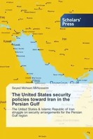 Seyed Mohsen Mirhosseini | The United States Security Policies Toward Iran In...