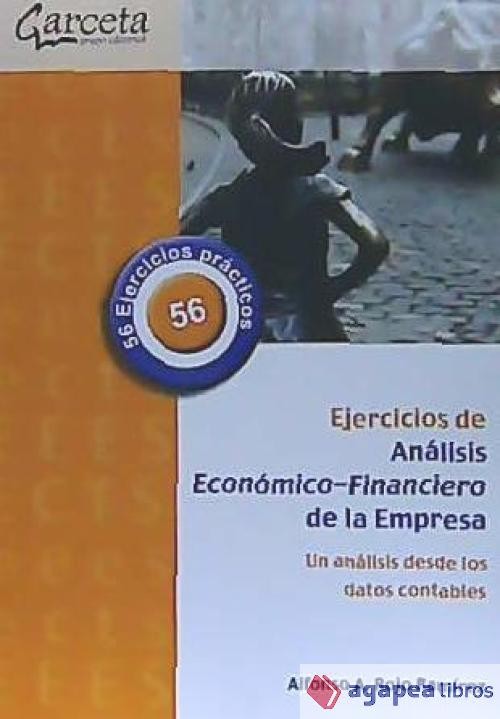 EJERCICIOS DE ANALISIS ECONOMICO-FINANCIERO DE LA EMPRESA . UN ANALISIS DESDE LO