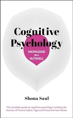 Knowledge in a Nutshell: Cognitive Psychology : The Com -  NEW Shona Saul