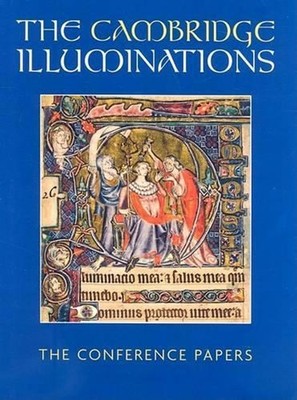 The Cambridge Illuminations: The Conference Papers by Stella Panayotova (English