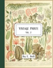 Vintage Prints: Vol. 2 by E. Bell [Paperback]