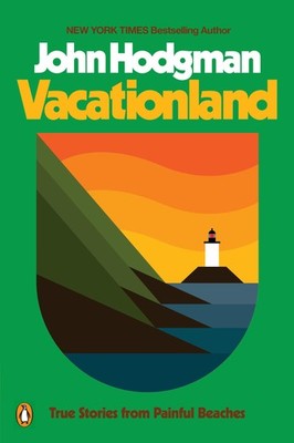 Vacationland: True Stories from Painful Beaches - Hodgman, John - Acceptable...