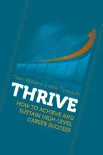 Thrive: How to Achieve and Sustain High-level Career Success, Paperback by Wi...