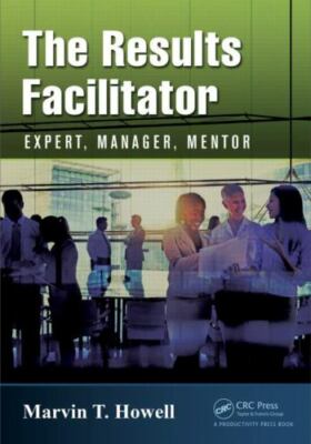 Results Facilitator : Expert, Manager, Mentor, Paperback by Howell, Marvin T....
