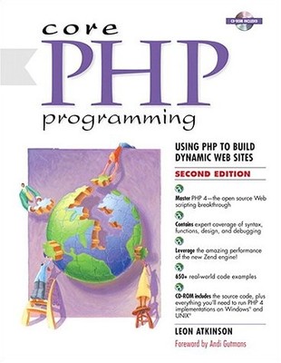 CORE PHP PROGRAMMING: USING PHP TO BUILD DYNAMIC WEB SITES By Leon Atkinson