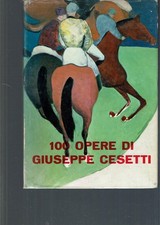 100 OPERE DI GIUSEPPE CESETTI