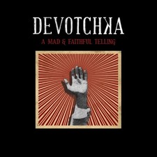 DEVOTCHKA - A Mad And Faithful Telling - CD - **Excellent Condition**