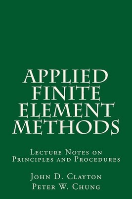 Applied Finite Element Methods: Lecture Notes on Principles and Procedures by Pe