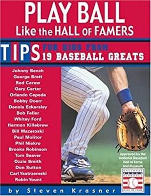 Play Ball Like the Hall of Famers: Tips for Teens from 19 Basebal