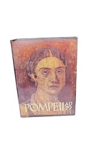Pompeii AD 79: Essay and Catalogue of Surviving Treasures [Vesuvius] 