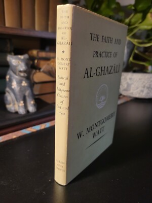 W Montgomery Watt / The Faith and Practice of Al-Ghazali 1970
