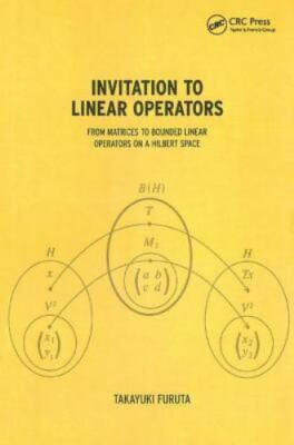 Invitation to Linear Operators : From Matrices to Bounded Linear Operators on...