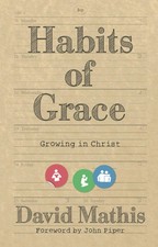 Habits of Grace Growing In Christ