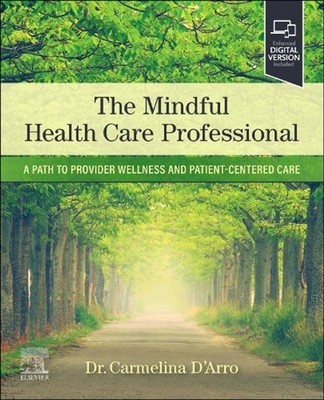 The Mindful Health Care Professional: A Path to Provider Wellness and Patient-ce