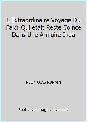 L Extraordinaire Voyage Du Fakir Qui etait Reste Coince Dans Une Armoire Ikea