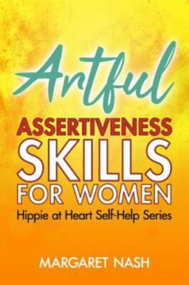 Artful Assertiveness Skills for Women by Nash, Margaret