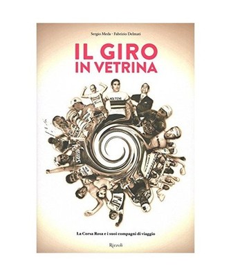 Il Giro in vetrina. La Corsa Rosa e i suoi compagni di viaggio, Fabrizio Delmati
