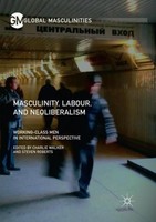 Masculinity, Labour, And Neoliberalism Charlie Walker