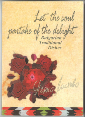 Bulgarian Traditional Dishes - Let the soul partake of the delight