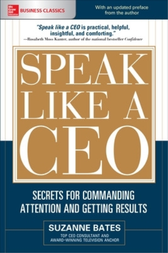 Suzanne Bates Speak Like a CEO: Secrets for Commanding Attention and (Tascabile)