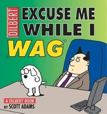 Excuse Me While I Wag: A Dilbert Book - Paperback By Adams, Scott - GOOD