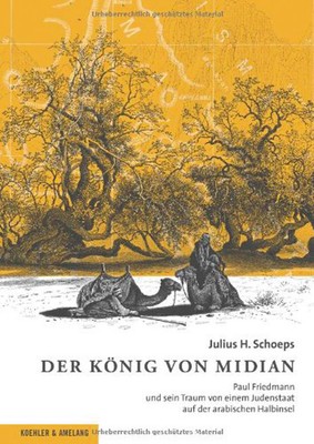Der König von Midian. Paul Friedmann und sein Traum von einem Judenstaat Ju ...