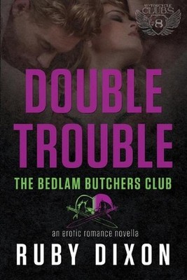 Double Trouble: A Bedlam Butchers MC Romance by Ruby Dixon (English) Paperback B