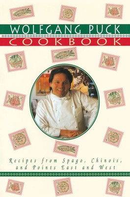 Wolfgang Puck Cookbook | Recipes from Spago, Chinois, and Points East and West