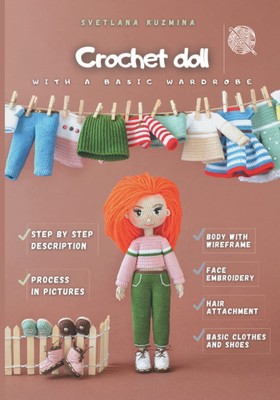 Crochet doll with a basic wardrobe: Step by step instructions to 