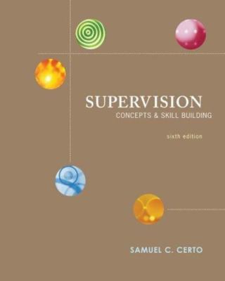 Supervision : Concepts and Skill-Building by Samuel C. Certo (2007, Perfect,...