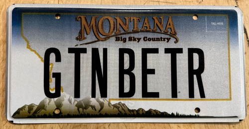 MONTANA GRAPHIC VANITY LICENSE PLATE " GTN BETR " MT GETTING BETTER DOING WELL