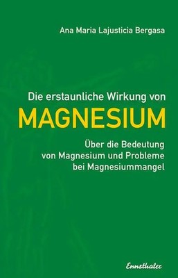 Die erstaunliche Wirkung von Magnesium | Ana Maria Lajusticia Bergasa | Buch