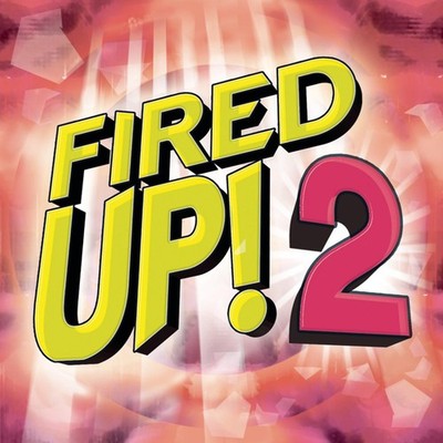 Fired Up! 2