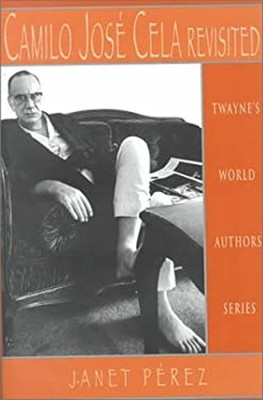 Camilo Jose Cela Revisited : Later Novels Hardcover