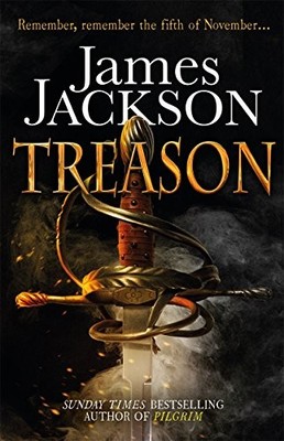 Treason: The gripping Gunpowder Plot thriller,James Jackson