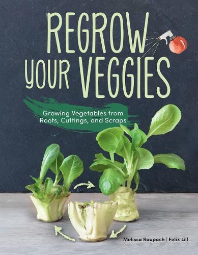 Melissa Raupach Felix Lill Regrow Your Veggies (Tascabile)