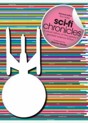 Sci-Fi Chronicles: A Visual History of the Galaxy's Greatest Science Fiction, , 