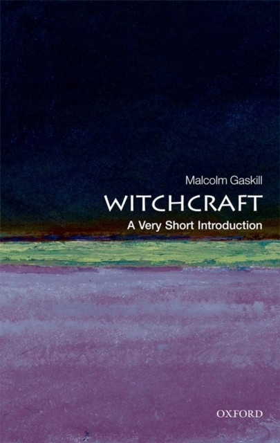 Witchcraft A Very Short Introduction by Malcolm  Gaskill (Paperback Book)