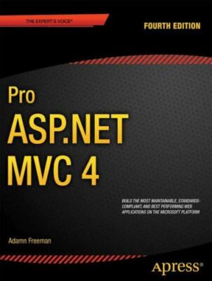 Pro Asp. Net Mvc 4 by Steve Sanderson and Adam Freeman (2012, Trade ...