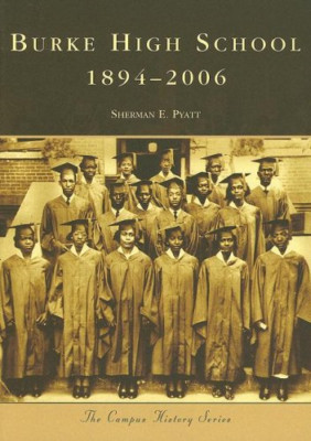 Burke High School: 1894-2006 (Campus History Series) - Paperback NEW Sherman E.
