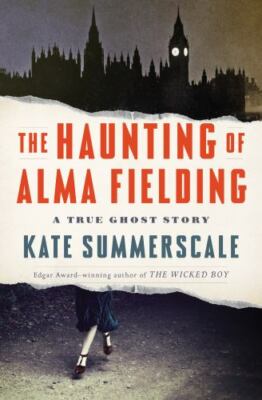 The Haunting of Alma Fielding: - 9780525557920, hardcover, Kate Summerscale, new